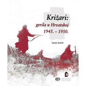 Križari: gerila u Hrvatskoj (1945. - 1950.) - Zdenko Radelić