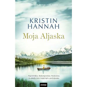Moja Aljaska - Kristin Hannah